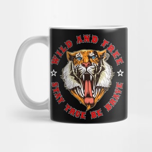 TIGER WILD AND FREE STAY TRUE BE BRAVE Mug